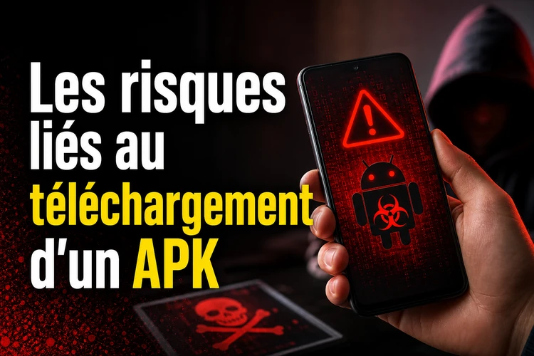 Les risques liés au téléchargement d'un APK
