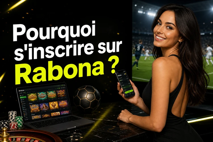 Pourquoi s'inscrire sur Rabona ?